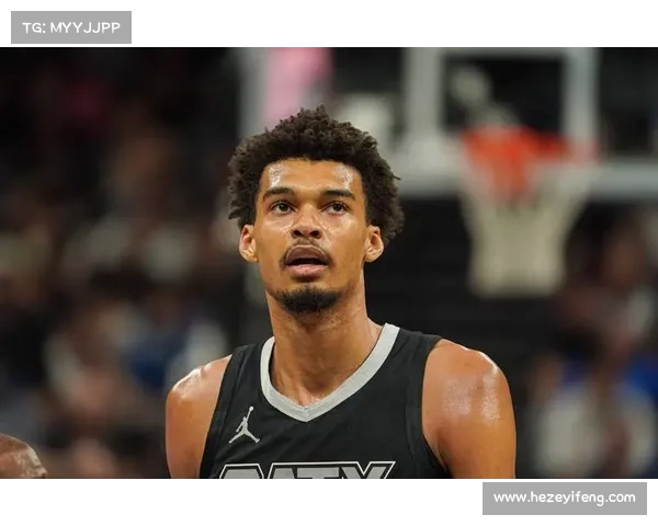 文班亚马NBA之路进入倒计时 市场热度不减但潜在风险不容忽视